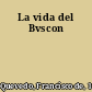 La vida del Bvscon