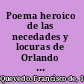Poema heroico de las necedades y locuras de Orlando el Enamorado /