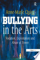 Bullying in the arts : vocation, exploitation and abuse of power /
