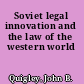 Soviet legal innovation and the law of the western world