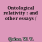 Ontological relativity : and other essays /