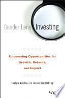 Gender lens investing : uncovering opportunities for growth, returns, and impact /