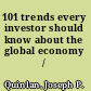 101 trends every investor should know about the global economy /