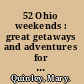 52 Ohio weekends : great getaways and adventures for every season /