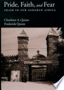 Pride, faith, and fear : Islam in Sub-Saharan Africa /