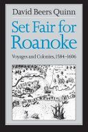 Set fair for Roanoke : voyages and colonies, 1584-1606 /