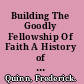 Building The Goodly Fellowship Of Faith A History of the Episcopal Church in Utah, 1867-1996 /