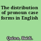The distribution of pronoun case forms in English