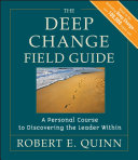 The deep change field guide a personal course to discovering the leader within /