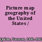 Picture map geography of the United States /