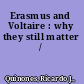 Erasmus and Voltaire : why they still matter /