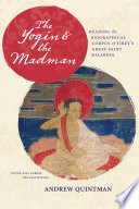 The yogin and the madman : reading the biographical corpus of Tibet's great saint Milarepa /