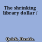 The shrinking library dollar /