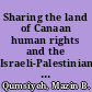 Sharing the land of Canaan human rights and the Israeli-Palestinian struggle /