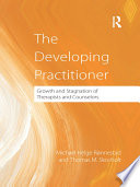 The developing practitioner growth and stagnation of therapists and counselors /