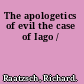 The apologetics of evil the case of Iago /