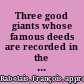 Three good giants whose famous deeds are recorded in the ancient chronicles of Francois Rebelais