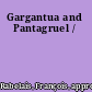 Gargantua and Pantagruel /