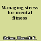 Managing stress for mental fitness