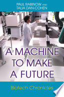 A machine to make a future : biotech chronicles /