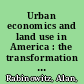 Urban economics and land use in America : the transformation of cities in the twentieth century /