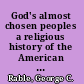 God's almost chosen peoples a religious history of the American Civil War /