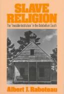 Slave religion : the "invisible institution" in the Antebellum South /