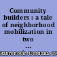 Community builders : a tale of neighborhood mobilization in two cities /