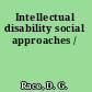 Intellectual disability social approaches /