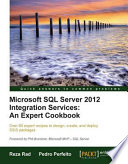 Microsoft SQL Server 2012 integration services an expert cookbook : over 80 expert recipes to design, create, and deploy SSIS packages /