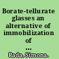 Borate-tellurate glasses an alternative of immobilization of the hazardous wastes /