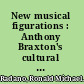 New musical figurations : Anthony Braxton's cultural critique /