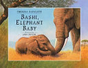 Bashi, elephant baby /