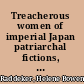 Treacherous women of imperial Japan patriarchal fictions, patricidal fantasies /