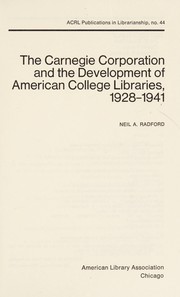 The Carnegie Corporation and the development of American college libraries, 1928-1941 /
