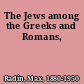 The Jews among the Greeks and Romans,