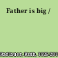 Father is big /