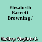 Elizabeth Barrett Browning /