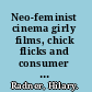 Neo-feminist cinema girly films, chick flicks and consumer culture /