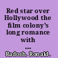 Red star over Hollywood the film colony's long romance with the left /