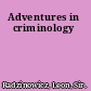 Adventures in criminology