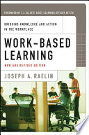 Work-based learning bridging knowledge and action in the workplace /