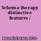 Schema therapy distinctive features /