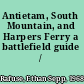 Antietam, South Mountain, and Harpers Ferry a battlefield guide /