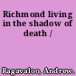 Richmond living in the shadow of death /