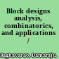 Block designs analysis, combinatorics, and applications /