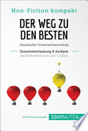 Der Weg zu den Besten : Dauerhafter Unternehmenserfolg : Zusammenfassung & Analyse des bestsellers von Jim Collins /