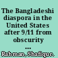 The Bangladeshi diaspora in the United States after 9/11 from obscurity to high visibility /