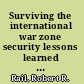 Surviving the international war zone security lessons learned and stories from police and military peacekeeping forces /