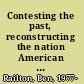 Contesting the past, reconstructing the nation American literature and culture in the Gilded Age, 1876-1893 /